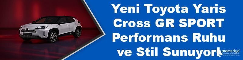 Yeni Toyota Yaris Cross GR SPORT Performans Ruhu ve Stil Sunuyor!