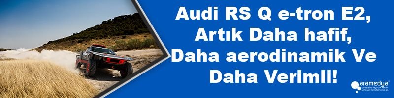 Audi RS Q e-tron E2, Artık Daha hafif, Daha aerodinamik Ve Daha Verimli!