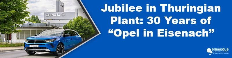 Jubilee in Thuringian Plant: 30 Years of “Opel in Eisenach”