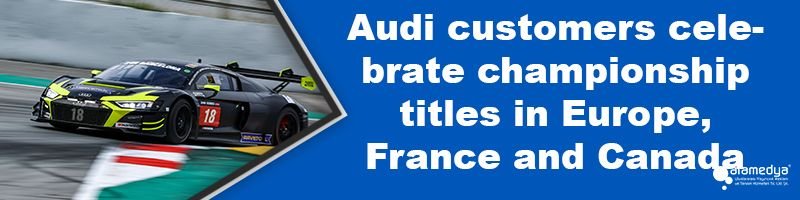 Audi customers celebrate championship titles in Europe, France and Canada