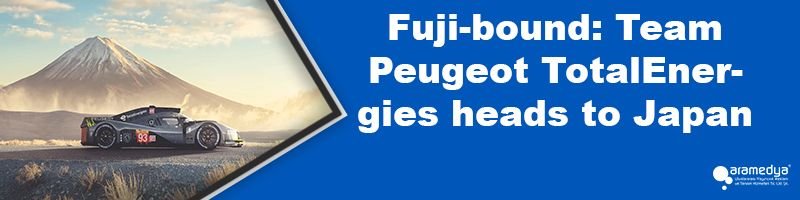 Fuji-bound: Team Peugeot TotalEnergies heads to Japan